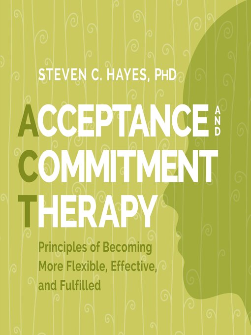 Title details for Acceptance and Commitment Therapy by Steven Hayes, PhD - Available